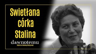 Dawnotemu - Swietłana - Córka Stalina