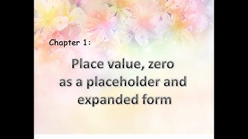 Chapter 1: Place value, zero as a placeholder and expanded form (Grade 4)
