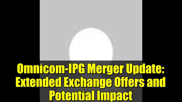 Omnicom-IPG Merger Update: Extended Exchange Offers and Potential Impact