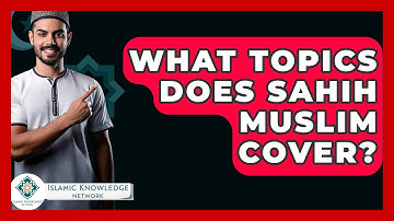 What Topics Does Sahih Muslim Cover? - Islamic Knowledge Network