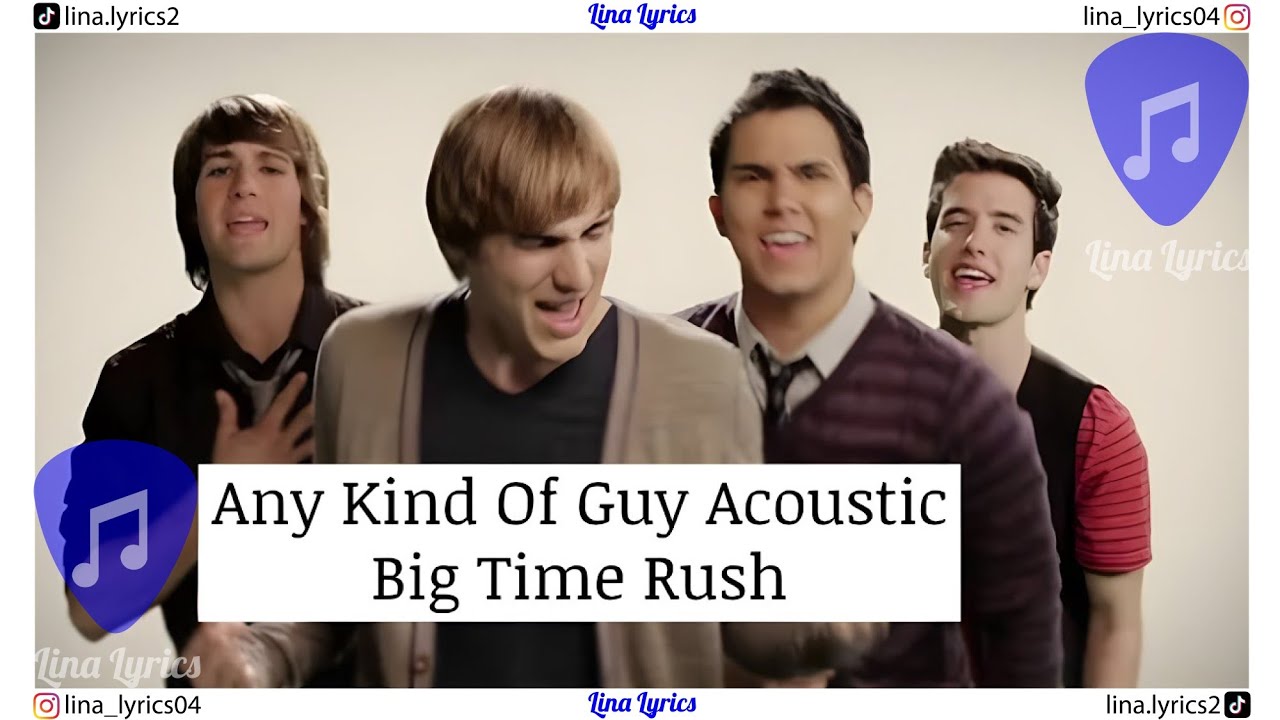 Any Kind Of Guy Acoustic - Big Time Rush - Lyrics