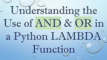 Understanding the Use of AND & OR in a Python LAMBDA Function