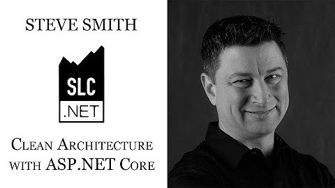 SLC.NET Presents: Steve Smith (@Ardalis) - Clean Architecture with ASP.NET Core