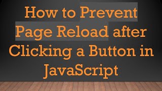 How to Prevent Page Reload after Clicking a Button in JavaScript