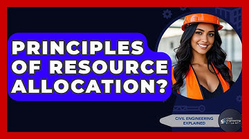 Principles Of Resource Allocation? - Civil Engineering Explained
