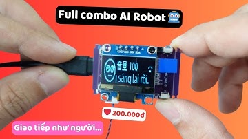 Combo đầy đủ ROBOT ESP32 siêu trí tuệ AI hỏi gì đáp nấy