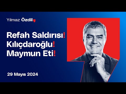 Refah Saldırısı! Kılıçdaroğlu! Maymun Eti! - Yılmaz Özdil