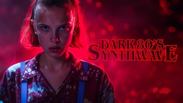 Dark Wave Chapter 5 - Dark 80s Synthwave - Stranger Things Inspired Music