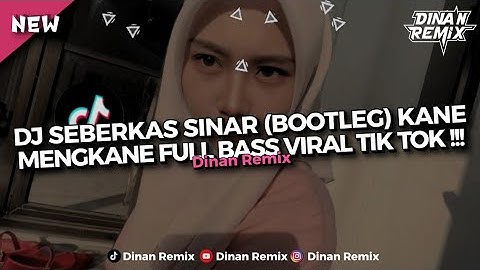 DJ SEBERKAS SINAR (BOOTLEG) MENGKANE FULL BASS SOUND VIRAL TIK TOK !!!