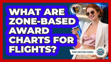 What Are Zone-Based Award Charts For Flights?