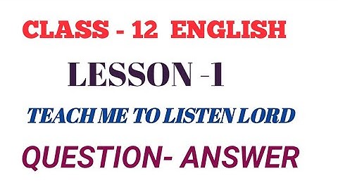 CLASS-12 ENGLISH LESSON-1 TEACH ME TO LISTEN LORD(MP BOARD)