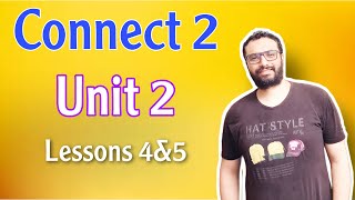 كونكت الصف الثاني الترم الأول | شرح الوحدة الثانية الدروس الرابع و الخامس | Connect 2 Unit 2