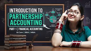 Introduction To Partnership Accounting | Part 1 | Numerical | Financial Accounting | B.Com/BBA/MBA