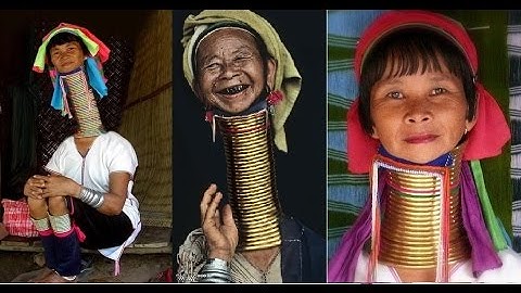 Kayan -  Bộ tộc cổ dài kỳ lạ ở Thái Lan, Myanmar