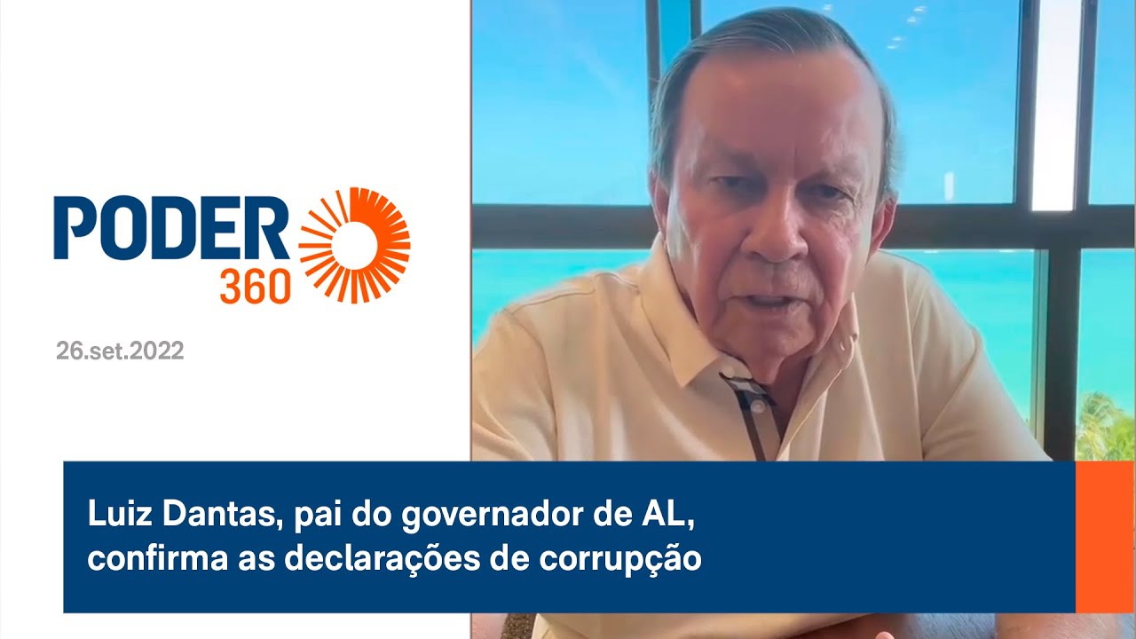 Luiz Dantas, pai do governador de AL, confirma as declarações de corrupção do filho