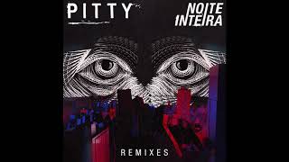 Pitty - Noite Inteira (Deeplick Remix)  (Áudio)