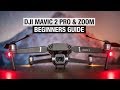 DJI Mavic 2 Pro &amp; Zoom Beginners Guide - Start Here