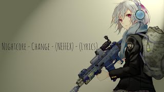 Nightcore - Change - (Neffex) - (Lyrics)