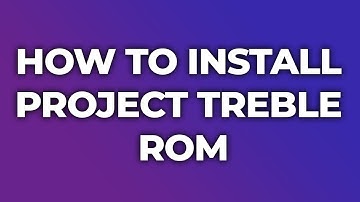 How To Install Project Treble ROM