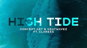 Concept Art & Heatwavez ft. Clarees - High Tide (Official Video)