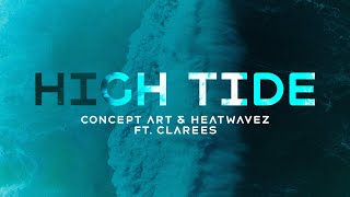 Concept Art & Heatwavez Ft. Clarees - High Tide (Official Video)