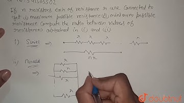 If n resistors each of resistance r are connected to get (i) maximum possible resistance (ii) mi...