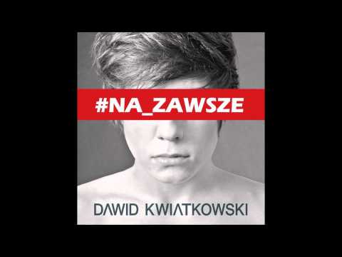 Dawid Kwiatkowski - NA ZAWSZE