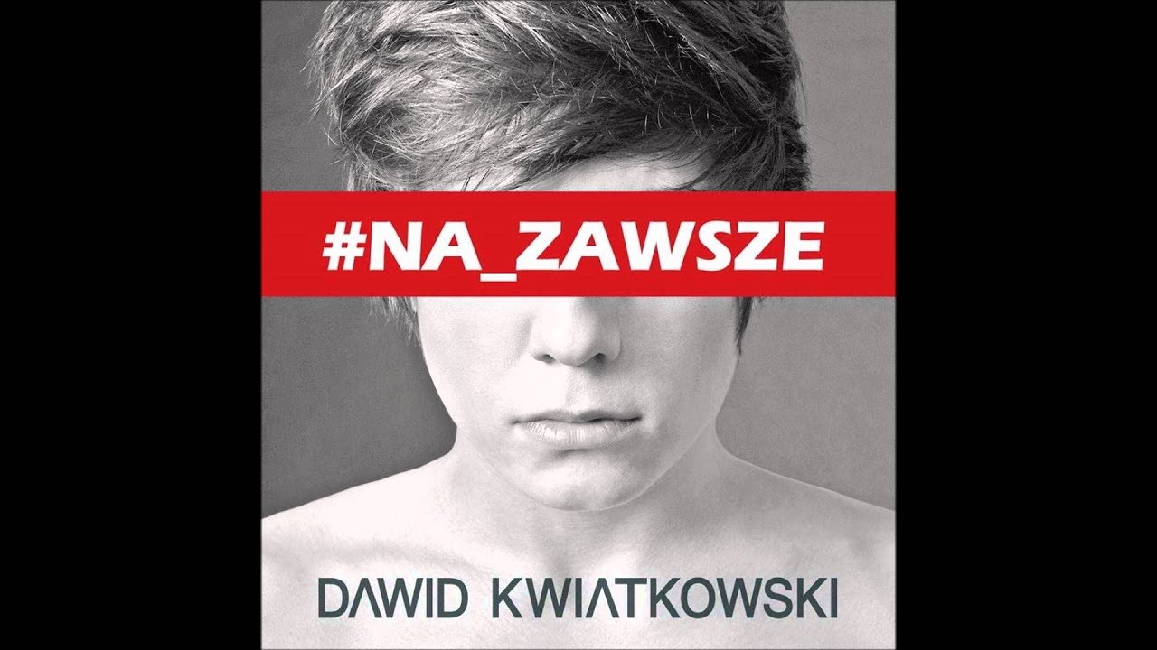 Dawid Kwiatkowski - NA ZAWSZE - YouTube