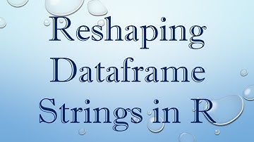 Reshaping Dataframe Strings in R