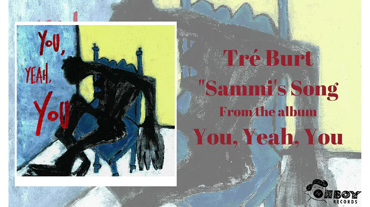 Tr Burt - "Sammi's Song" - You, Yeah, You