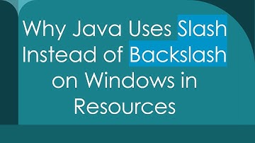 Why Java Uses Slash Instead of Backslash on Windows in Resources