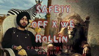 Safety Off X We Rollin | Gangster | Lofi Mashup | 2024| LOFIXAM_Ft.SHUBH