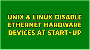 Unix & Linux: Disable Ethernet Hardware Devices at start-up
