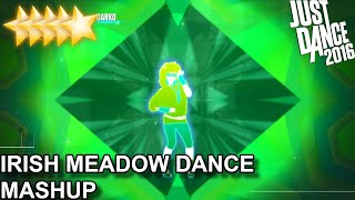 Just Dance 2016 | Irish Meadow Dance - Mashup