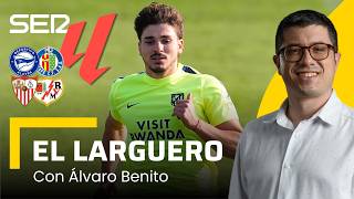 EL LARGUERO: EL ARREPENTIMIENTO DE JULIÁN ALVAREZ Y CUENTA ATRÁS PARA EL INICIO DE LIGA (14/08/2026)