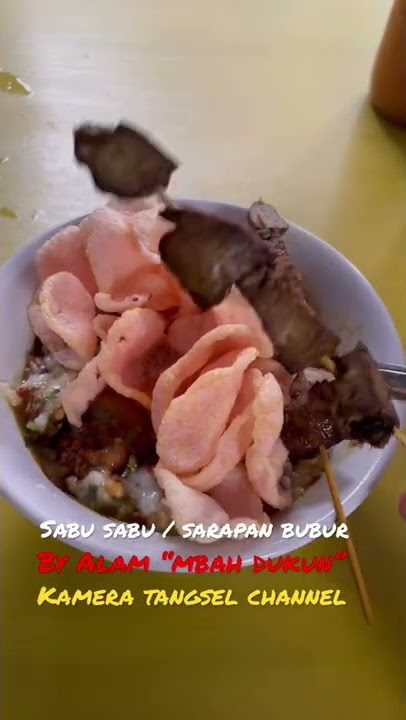 SABU SABU / SARAPAN BUBUR BY ALAM /||\ KAMERA TANGSEL