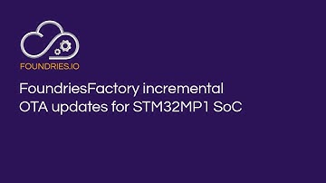 FoundriesFactory incremental OTA updates for STM32MP1 SoC