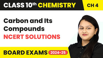 Carbon and Its Compounds - NCERT Solutions | Class 10 Chemistry Chapter 4 | CBSE 2024-25