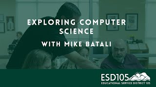 ESD 105 | Exploring Computer Science | with Mike Batali