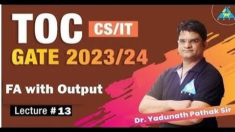 #13 FA with Output || GATE 2023/24 || by Dr. Yadunath Pathak Sir
