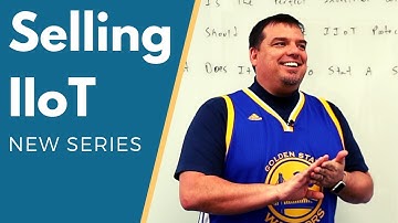 Selling IIoT - NEW SERIES!