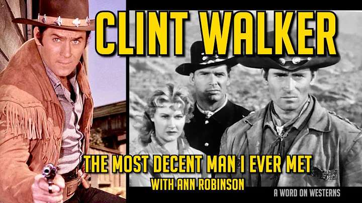 CHEYENNE'S Clint Walker was the Most Decent Man I ...