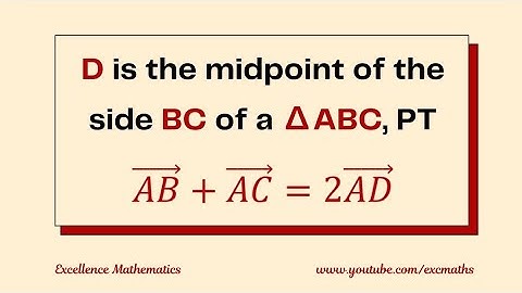Prove that vec AB + vec AC = 2 vec AD, if D is the midpoint of the side BC of a ∆ABC || ExcMATHS