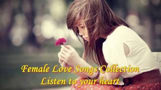 Female Love Songs Collection Listen To Your Heart