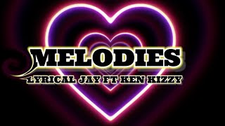 MELODIES BY KEN KIZZY FT LYRICAL JAY (Lyrics video)