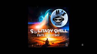 Solitary Shell - Fate & Destiny (M'x Remix)