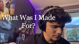 What Was I Made For?- Billie Eilish (Blaise Taran cover)