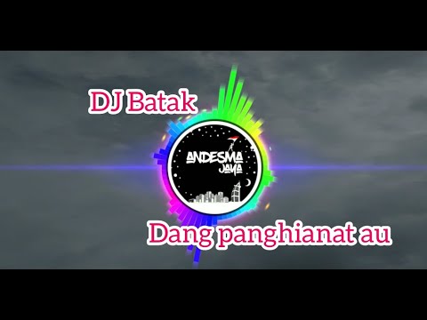 DJ Batak Dang Penghianat Au - REMIX TERBARU FULL BASS