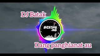 DJ Batak Dang Penghianat Au - REMIX TERBARU FULL BASS