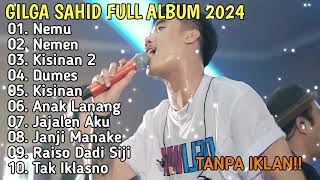 GILGA SAHID FULL ALBUM TERBARU 2024 || NEMU, NEMEN, KISINAN2